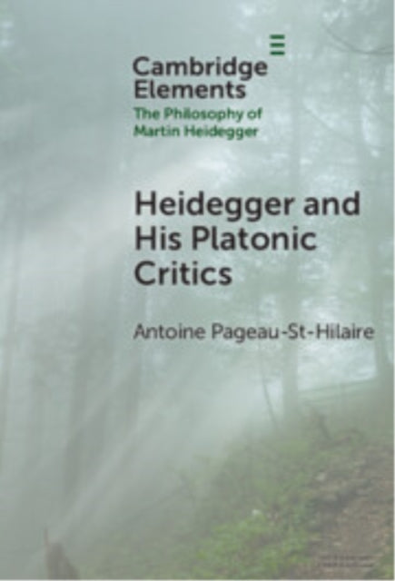 Book cover of: Heidegger and His Platonic Critics. By: Antoine Pageau-St-Hilaire