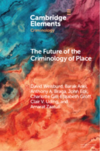 Book cover of: Future of the Criminology of Place. By: David Weisburd