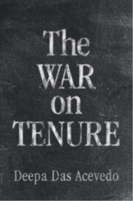Book cover of: War on Tenure. By: Deepa Das Acevedo