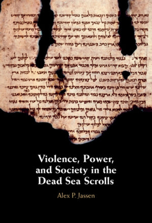 Violence, Power, and Society in the Dead Sea Scrolls