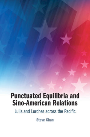 Punctuated Equilibria and Sino-American Relations