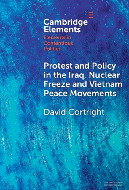 Book cover of: Protest and Policy in the Iraq, Nuclear Freeze and Vietnam Peace Movements