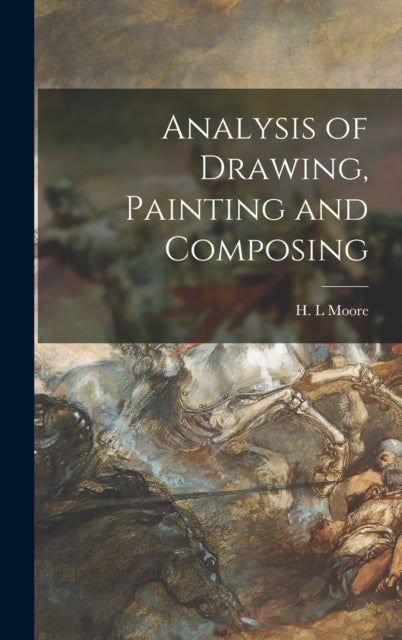 Book cover of: Analysis of Drawing, Painting and Composing