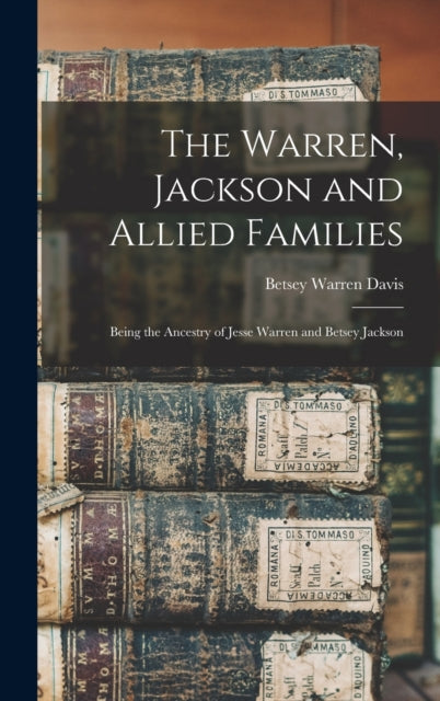 Book cover of: Warren, Jackson and Allied Families. By: Betsey Warren B. 1867 Davis