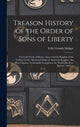 Book cover of: Treason History of the Order of Sons of Liberty
