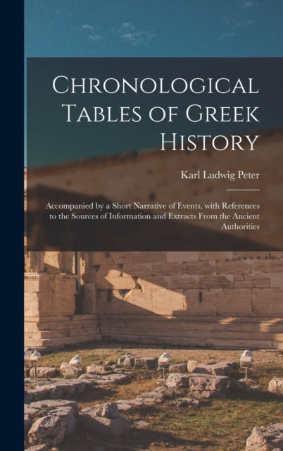 Book cover of: Chronological Tables of Greek History. By: Karl Ludwig 1808-1893 Peter