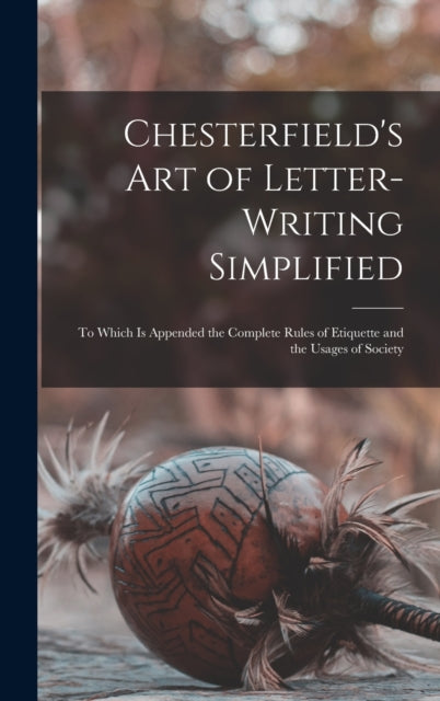 Book cover of: Chesterfield's Art of Letter-writing Simplified