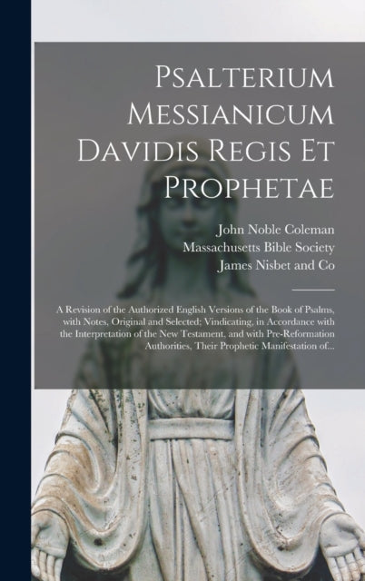 Book cover of: Psalterium Messianicum Davidis Regis Et Prophetae. By: John Noble 1793-1872 Coleman