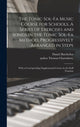 Book cover of: Tonic Sol-fa Music Course for Schools. A Series of Exercises and Songs in the Tonic Sol-fa Method, Progressively Arranged in Steps; With a Corresponding Supplemental Course in the Staff Notation