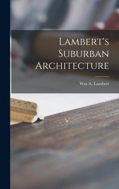 Book cover of: Lambert's Suburban Architecture. By: Wm a Lambert