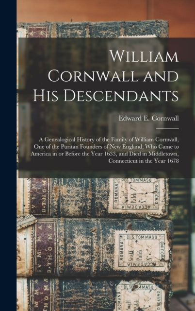 Book cover of: William Cornwall and His Descendants. By: Edward E. (Edward Everett) Cornwall