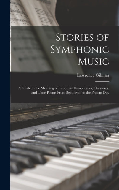 Book cover of: Stories of Symphonic Music. By: Lawrence 1878-1939 Gilman