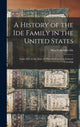 Book cover of: History of the Ide Family in the United States. By: Silas Callender 1867- Ide