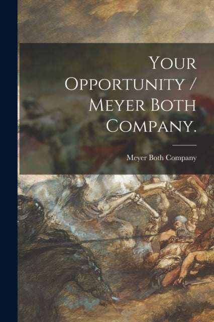 Book cover of: Your Opportunity / Meyer Both Company.