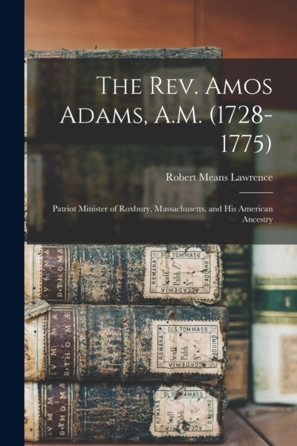 Book cover of: Rev. Amos Adams, A.M. (1728-1775)
