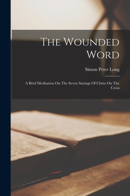 Book cover of: Wounded Word. By: Simon Peter 1860-1929 Long