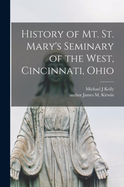 Book cover of: History of Mt. St. Mary's Seminary of the West, Cincinnati, Ohio