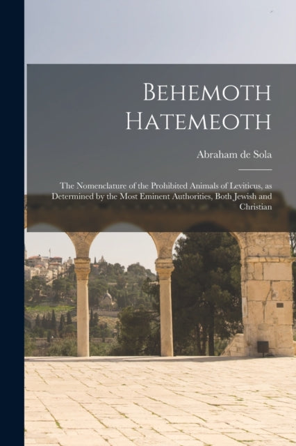 Book cover of: Behemoth Hatemeoth [microform]. By: Abraham De 1825-1882 Sola