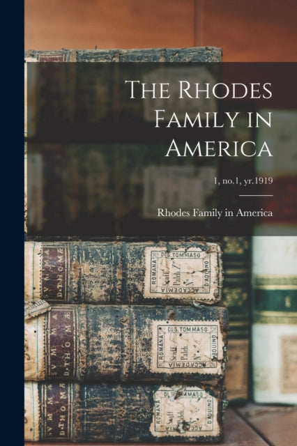 Book cover of: Rhodes Family in America; 1, no.1, yr.1919. By: Rhodes Family in America