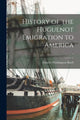 Book cover of: History of the Huguenot Emigration to America; 1. By: Charles Washington 1828-1887 Baird