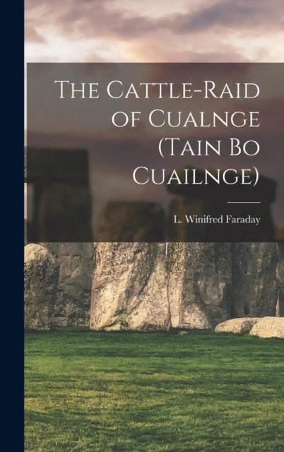 Book cover of: Cattle-raid of Cualnge (Tain Bo Cuailnge). By: L. Winifred Faraday