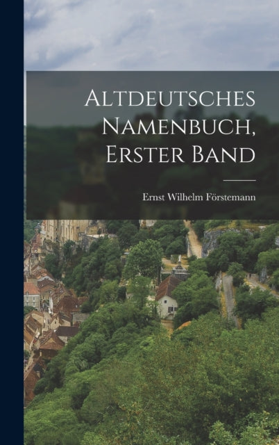 Book cover of: Altdeutsches Namenbuch, Erster Band
