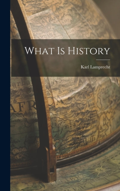 Book cover of: What is History. By: Karl Lamprecht