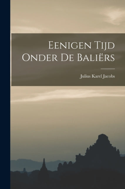 Book cover of: Eenigen Tijd Onder de Baliers. By: Julius Karel Jacobs