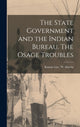 Book cover of: State Government and the Indian Bureau. The Osage Troubles
