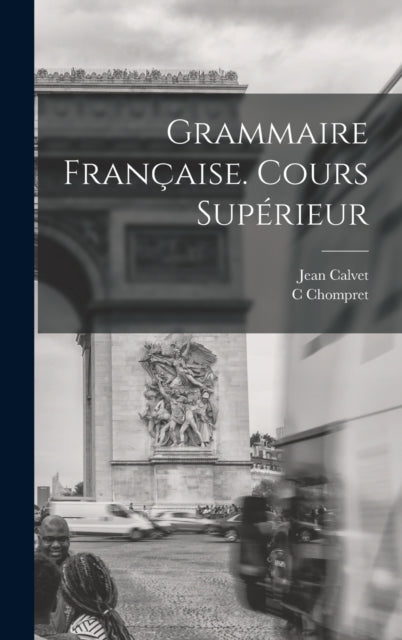 Book cover of: Grammaire Francaise. Cours Superieur. By: Jean Calvet