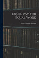 Book cover of: Equal Pay for Equal Work. By: Grace Charlotte Strachan