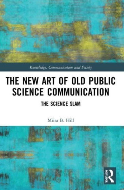 Book cover of: New Art of Old Public Science Communication. By: Miira B. Hill