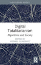 Book cover of: Digital Totalitarianism. By: Michael Filimowicz