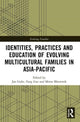 Book cover of: Identities, Practices and Education of Evolving Multicultural Families in Asia-Pacific. By: Jan Gube