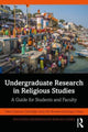 Book cover of: Undergraduate Research in Religious Studies. By: Rubén R. Dupertuis
