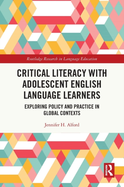 Book cover of: Critical Literacy with Adolescent English Language Learners. By: Jennifer Alford
