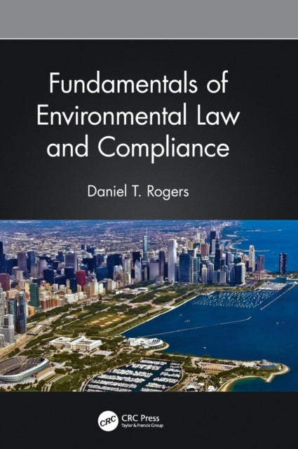 Book cover of: Fundamentals of Environmental Law and Compliance. By: Daniel T. Rogers