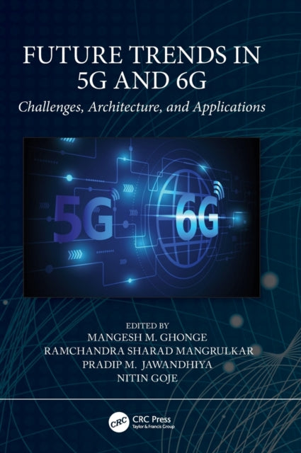 Book cover of: Future Trends in 5G and 6G. By: Mangesh Ghonge