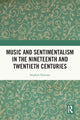 Book cover of: Music and Sentimentalism in the Nineteenth and Twentieth Centuries. By: Stephen C. Downes