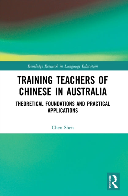 Book cover of: Training Teachers of Chinese in Australia. By: Chen Shen