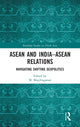Book cover of: ASEAN and India–ASEAN Relations. By: M. Mayilvaganan