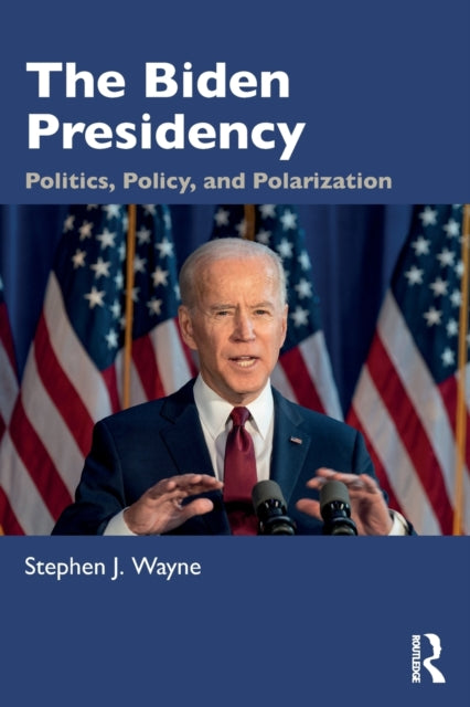 Book cover of: Biden Presidency. By: Stephen J. Wayne