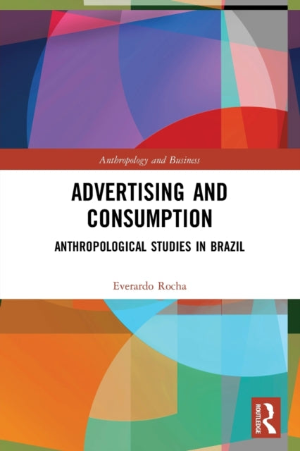 Book cover of: Advertising and Consumption. By: Everardo P. Guimarães Rocha