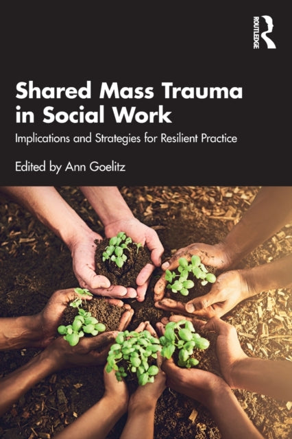 Book cover of: Shared Mass Trauma in Social Work. By: Ann Goelitz