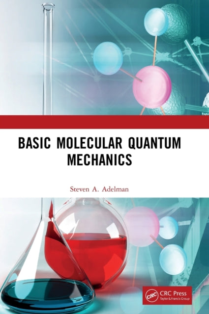 Book cover of: Basic Molecular Quantum Mechanics. By: Steven A. Adelman