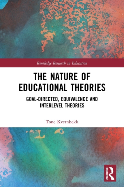 Book cover of: Nature of Educational Theories. By: Tone Kvernbekk