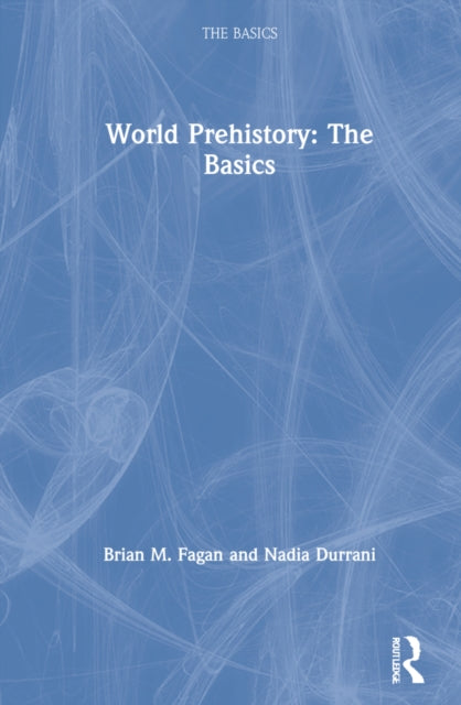 Book cover of: World Prehistory: The Basics. By: Brian M. Fagan