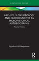 Book cover of: Archive, Slow Ideology and Egodocuments as Microhistorical Autobiography. By: Sigurður G. Magnússon
