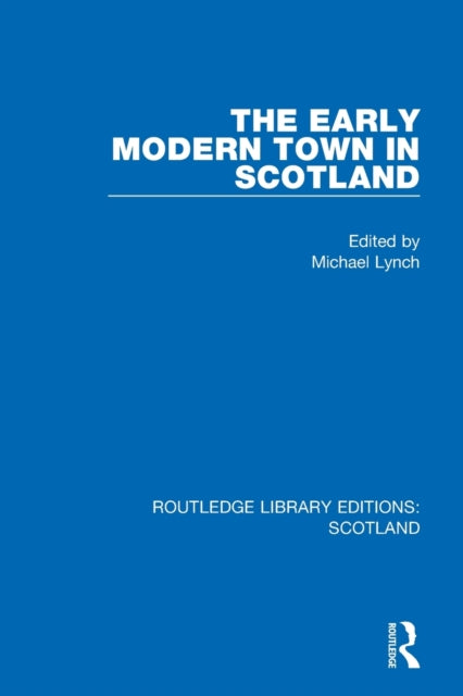 Book cover of: Early Modern Town in Scotland. By: Michael Lynch