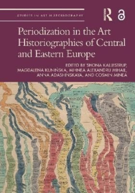 Book cover of: Periodization in the Art Historiographies of Central and Eastern Europe. By: Shona Kallestrup